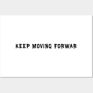 keep moving forward Posters and Art